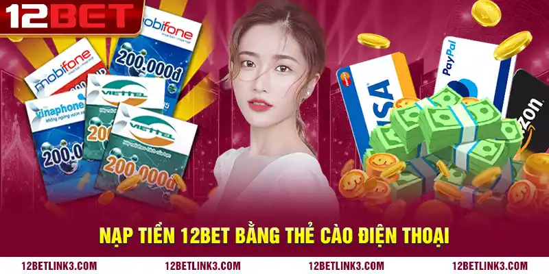 Nạp tiền 12bet bằng thẻ cào điện thoại