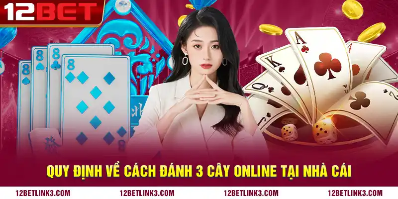 Quy định về cách đánh 3 cây online tại nhà cái